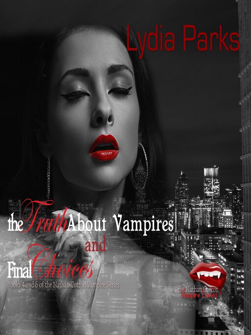 Title details for The Truth about Vampires / Final Choices by Lydia Parks - Wait list